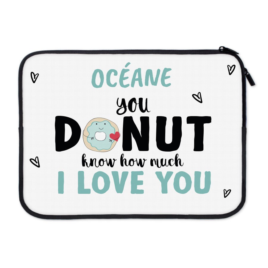 Housse ordinateur personnalisée avec photo et texte "Océane you DONUT know how much I LOVE YOU"