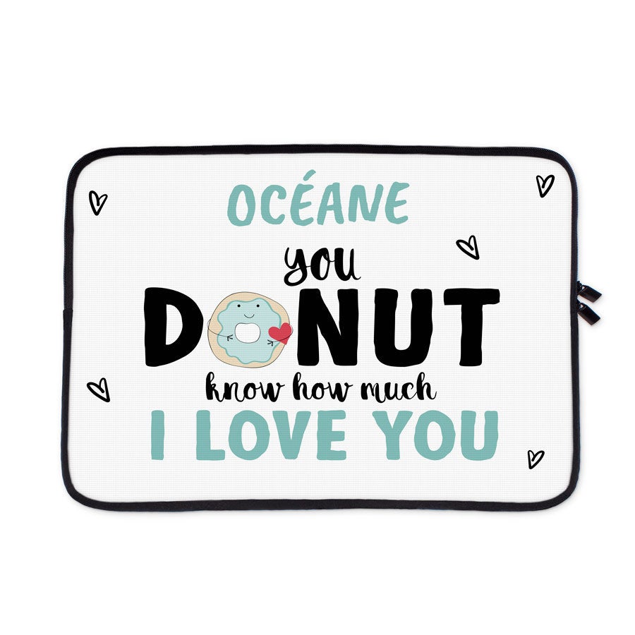 Housse ordinateur personnalisée avec photo Océane You Donut Know How Much I Love You