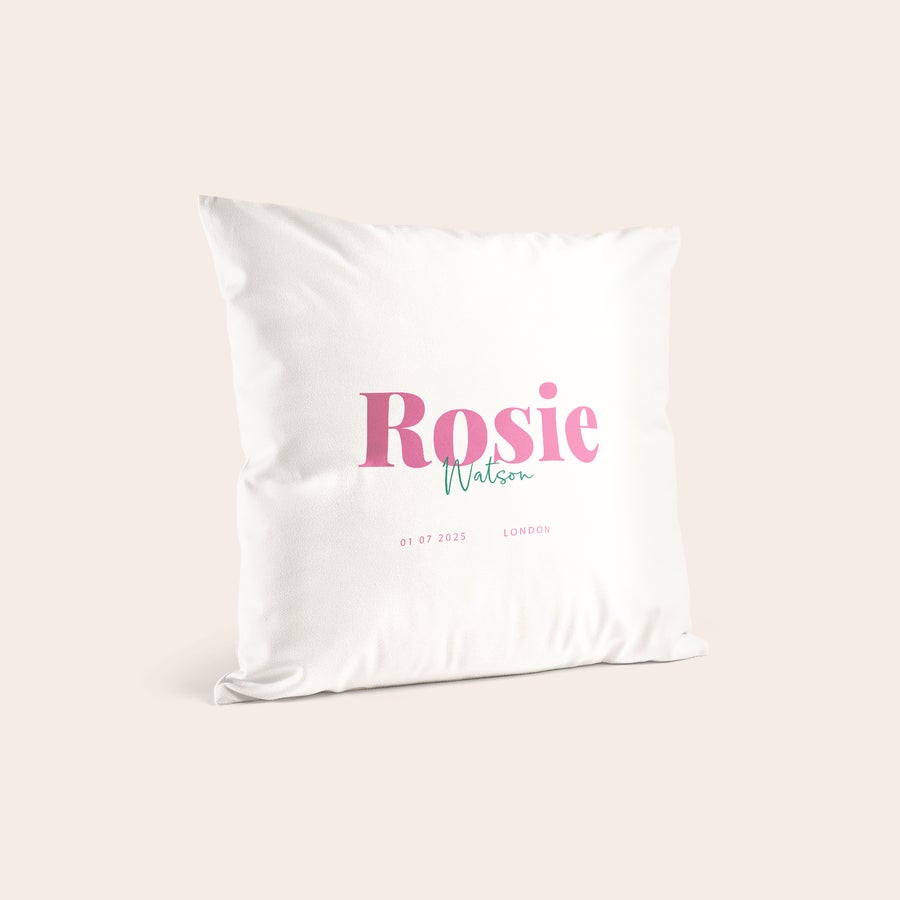 Personalised cushion - Newborn Baby - White - 40 x 40 cm White birth cushion with name Rosie Watson printed in pink and green, 01 07 2025 London printed below