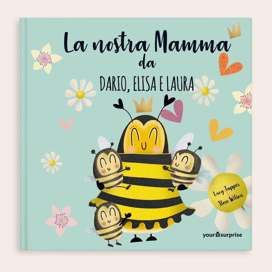 La Mia Mamma - Libro Personalizzato Copertina di un libro personalizzato "La nostra Mamma" con mamma ape e tre apine, crea una storia bellissima con te e la tua mamma come protagonisti!