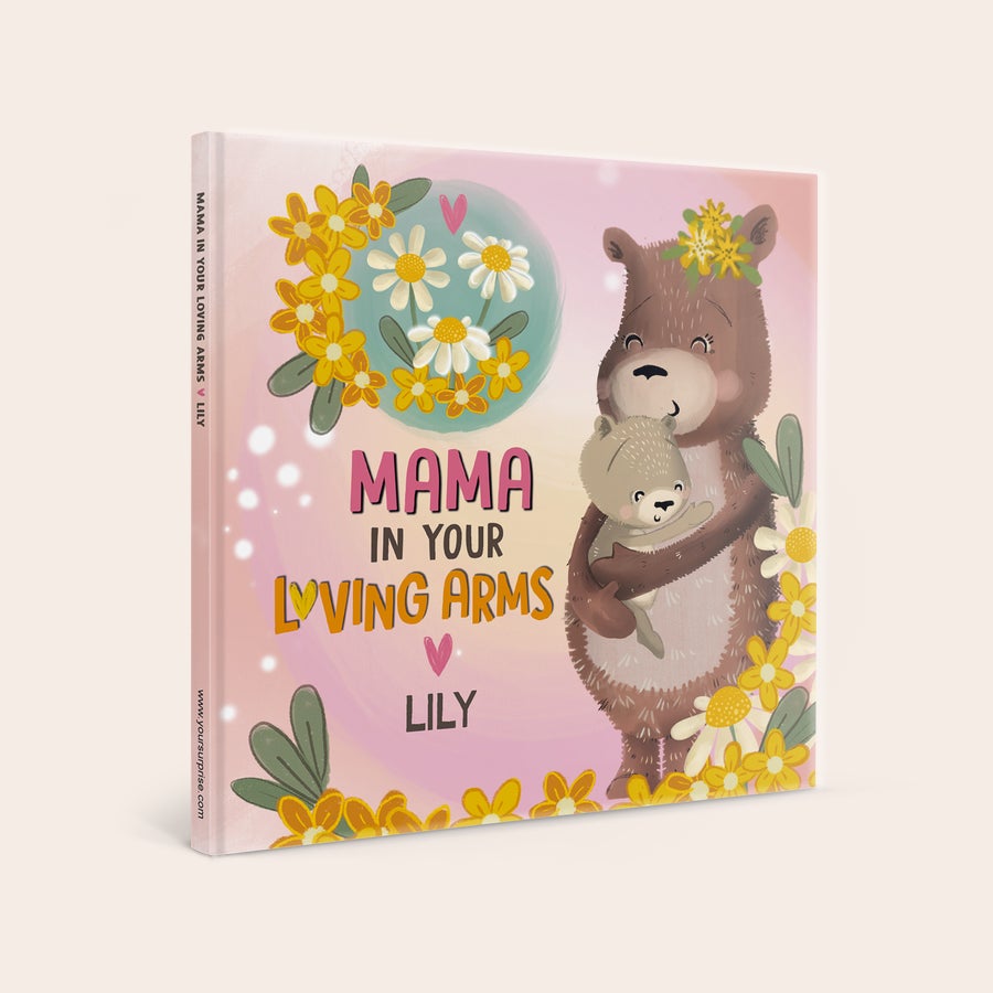 Personalised book - Mama In Your Loving Arms Personalized Mama in Your Loving Arms storybook with a brown mama bear hugging a baby bear, customized with the name Lily on the cover